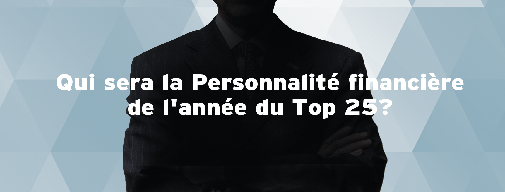 Gagnez votre place au Top 25 de l'industrie financière